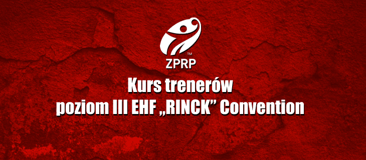 Kurs trenerów poziom III EHF „RINCK” Convention częściowo on-line