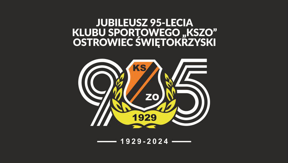 Obchody 95-lecia Klubu Sportowego “KSZO” Ostrowiec Świętokrzyski